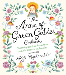 Image for The Anne of Green Gables Cookbook: Charming Recipes from Anne and Her Friends in Avonlea