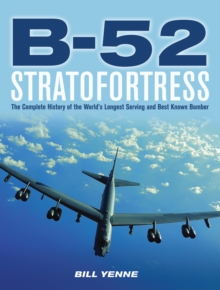 Image for B-52 Stratofortress: The Complete History of the World's Longest Serving and Best Known Bomber