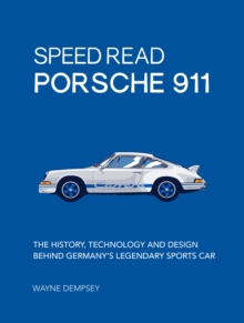 Speed Read Porsche 911: The History, Technology and Design Behind Germany’s Legendary Sports Car