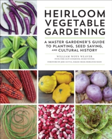 Image for Heirloom Vegetable Gardening: A Master Gardener's Guide to Planting, Seed Saving, and Cultural History