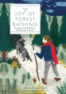 Image for The joy of forest bathing: reconnect with wild places & rejuvenate your life