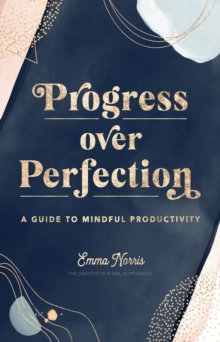Image for Progress over perfection: a guide to mindful productivity