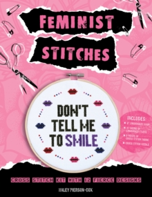 Feminist Stitches: Cross Stitch Kit with 12 Fierce Designs – Includes: 6″ Embroidery Hoop, 10 Skeins of Embroidery Floss, 2 Pieces of Cross Stitch Fabric, Cross Stitch Needle