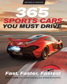 365 Sports Cars You Must Drive: Fast, Faster, Fastest – Revised and Updated