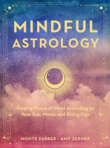 Image for Mindful astrology: finding peace of mind according to your sun, moon, and rising sign