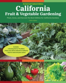 Image for California Fruit & Vegetable Gardening, 2nd Edition: Plant, grow, and harvest the best edibles for California Gardens