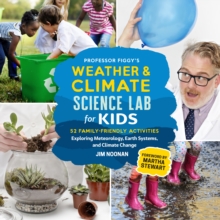 Image for Professor Figgy's weather and climate science lab for kids  : 52 family-friendly activities exploring meteorology, Earth systems, and climate change