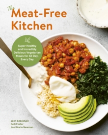 Image for The Meat-Free Kitchen: Super Delicious Plant-Based Meals and Snacks for Every Meal, All Day
