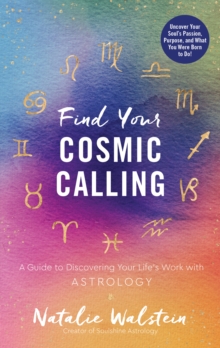 Find Your Cosmic Calling: A Guide to Discovering Your Life’s Work with Astrology