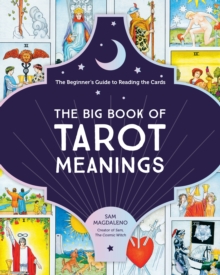 The Big Book of Tarot Meanings: The Beginner’s Guide to Reading the Cards