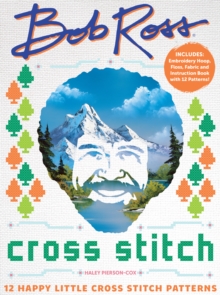 Bob Ross Cross Stitch: 12 Happy Little Cross Stitch Patterns – Includes: Embroidery Hoop, Floss, Fabric and Instruction Book with 12 Patterns!