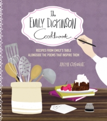 Image for The Emily Dickinson Cookbook: Recipes from Emily's Table Alongside the Poems That Inspire Them