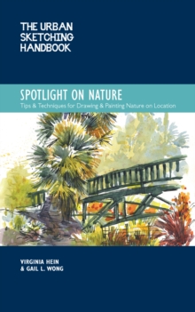 Image for Spotlight on nature: tips and techniques for drawing and painting nature on location