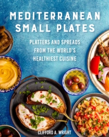 Mediterranean Small Plates: Platters and Spreads from the World’s Healthiest Cuisine