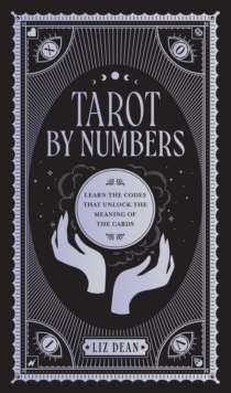 Image for Tarot by numbers  : learn the codes that unlock the meaning of the cards