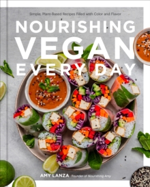Image for Nourishing vegan every day  : simple, plant-based recipes filled with color and flavor
