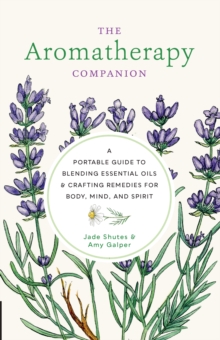 Image for The Aromatherapy Companion: A Portable Guide to Blending Essential Oils and Crafting Remedies for Body, Mind, and Spirit
