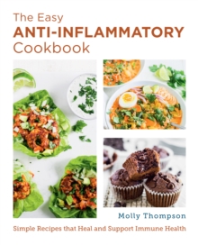 The Easy Anti-Inflammatory Cookbook: Simple Recipes that Heal and Support Immune Health