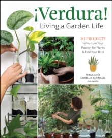 Image for ¡Verdura! – Living a Garden Life : 30 Projects to Nurture Your Passion for Plants and Find Your Bliss