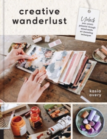 Creative Wanderlust: Unlock Your Artistic Potential Through Mixed-Media Art Journaling Techniques – With 8 sheets of printed papers for journaling and collage