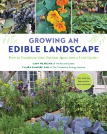 Growing an Edible Landscape: How to Transform Your Outdoor Space into a Food Garden