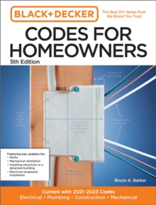 Black and Decker Codes for Homeowners 5th Edition: Current with 2021-2023 Codes – Electrical • Plumbing • Construction • Mechanical