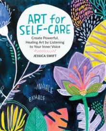 Image for Art for self-care  : create powerful, healing art by listening to your inner voice