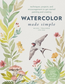 Image for Watercolor made simple  : techniques, projects, and encouragement to get started painting and creating