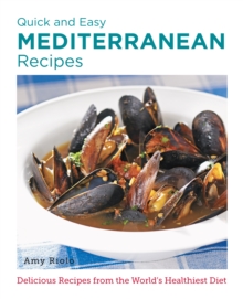 Quick and Easy Mediterranean Recipes: Delicious Recipes from the World’s Healthiest Diet