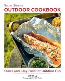 Super Simple Outdoor Cookbook: Quick and Easy Food for Outdoor Fun