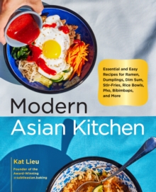 Image for Modern Asian kitchen  : essential and easy recipes for dim sum, dumplings, stir-fries, ramen, rice bowls, bibimbaps, pho, and more
