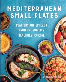 Mediterranean Small Plates: Platters and Spreads from the World’s Healthiest Cuisine