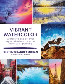 Image for Vibrant Watercolor: A Creative and Colorful Exploration Into the Art of Watercolor Painting