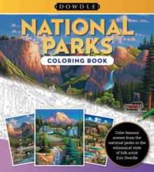 Eric Dowdle Coloring Book: National Parks: Color famous scenes from the national parks in the whimsical style of folk artist Eric Dowdle
