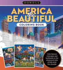 Eric Dowdle Coloring Book: America the Beautiful: Color famous cityscapes and landmarks in the whimsical style of folk artist Eric Dowdle