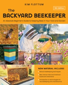 Image for The backyard beekeeper  : an absolute beginner's guide to keeping bees in your yard and garden