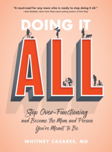 Image for Doing It All: Stop Over-Functioning and Become the Mom and Person You're Meant to Be