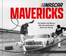 Image for NASCAR Mavericks : The Rebels and Racers Who Revolutionized Stock Car Racing