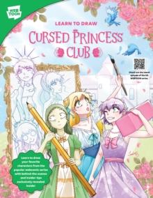 Image for Learn to Draw Cursed Princess Club : Learn to draw your favorite characters from the popular webcomic series with behind-the-scenes and insider tips exclusively revealed inside!