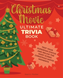 Image for Christmas Movie Ultimate Trivia Book : Test Your Superfan Status and Relive the Most Iconic Christmas Movie Moments