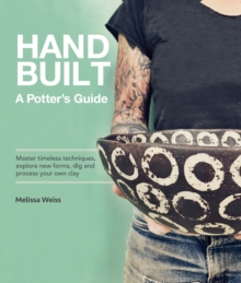 Image for Handbuilt, A Potter's Guide : Master timeless techniques, explore new forms, dig and process your own clay