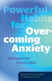 Powerful Habits for Overcoming Anxiety