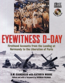 Image for Eyewitness D-Day  : firsthand accounts from the landing at Normandy to the liberation of Paris