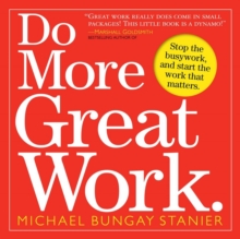 Image for Do more great work  : stop the busywork, start the work that matters