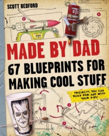 Image for Made by Dad  : 67 blueprints for making cool stuff