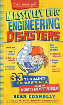 Image for The book of massively epic engineering disasters  : 33 thrilling experiments based on history's greatest blunders
