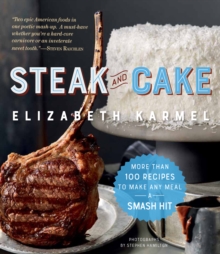 Image for Steak and Cake : More Than 100 Recipes for the Best Meal Ever
