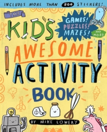 The Kid’s Awesome Activity Book: Games! Puzzles! Mazes! And More!