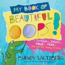 Image for My Book of Beautiful Oops! : A Scribble It, Smear It, Fold It, Tear It Journal for Young Artists