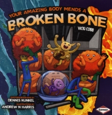 Image for Your amazing body mends a broken bone
